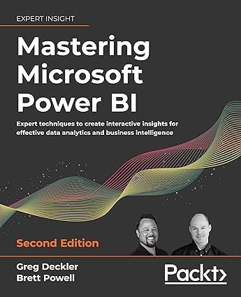Mastering Microsoft Power BI: Expert techniques to create interactive insights for effective data analytics and business intelligence, 2nd Edition 2nd ed. Edition